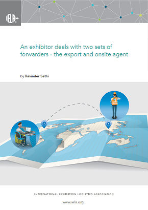 An exhibitor deals with two sets of forwarders - the export and onsite agentat